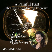 A Painful Past - Healing and Moving Forward - A Conversation with Lauren Whitman