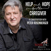 Help and Hope for The Caregiver: A Conversation With Peter Rosenberger