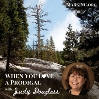 When You Love a Prodigal - A Conversation with Judy Douglass