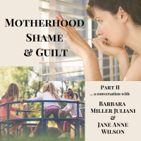Motherhood, Shame and Guilt - A Conversation with Barbara Juliani