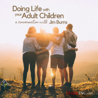 Doing Life with Your Adult Children - A Conversation with Jim Burns