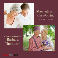 Marriage And Caregiving, Making It Work...a Conversation With Barbara Thompson