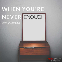 When Youre Never Enough - A Conversation with Sarah Ivill