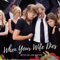 When Your Wife Dies a Conversation with Jim Meyer