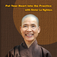 461: Sister Le Nghiem: Put Your Heart into the Practice (Meet the Monastics)