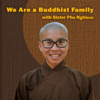463: Sister Phu Nghiem: We Are a Buddhist Family