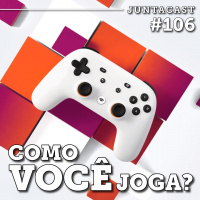Juntacast #106 - Como Você Joga?