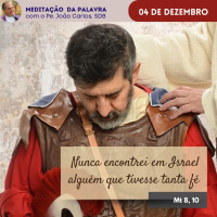 04 de dezembro - Meditação da Palavra do Senhor