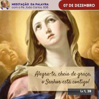 08 de dezembro - Meditação da Palavra do Senhor