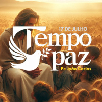 Tempo de Paz com o Pe. João Carlos - 17 de Julho de 2024