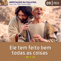 09 de FEVEREIRO DE 2024 - Meditação da Palavra do Senhor