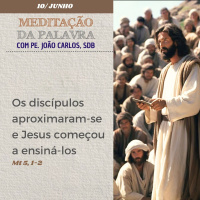 10 de junho DE 2024 - Meditação da Palavra do Senhor