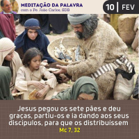 10 de FEVEREIRO DE 2024 - Meditação da Palavra do Senhor
