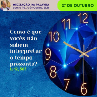 27 de outubro - Meditação Palavra do Senhor