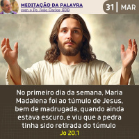 31 de MARÇO DE 2024 - Meditação da Palavra do Senhor