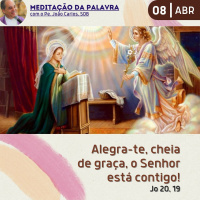 08 de ABRIL DE 2024 - Meditação da Palavra do Senhor