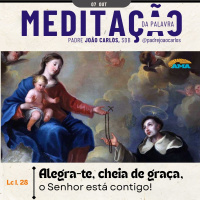 07 de Outubro | Padre João Carlos - Meditação da Palavra do Senhor