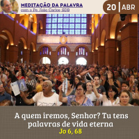 20 de ABRIL DE 2024 - Meditação da Palavra do Senhor