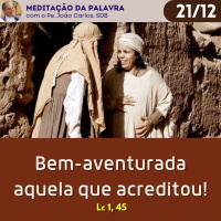 21 de dezembro - Meditação da Palavra do Senhor