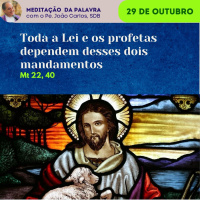 29 de outubro - Meditação Palavra do Senhor