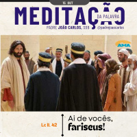 15 de Outubro | Padre João Carlos - Meditação da Palavra do Senhor