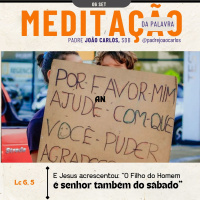 06 de Setembro | Padre João Carlos - Meditação da Palavra do Senhor