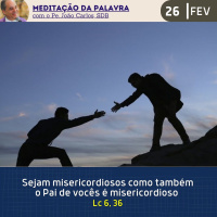 26 de FEVEREIRO DE 2024 - Meditação da Palavra do Senhor
