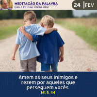 24 de FEVEREIRO DE 2024 - Meditação da Palavra do Senhor