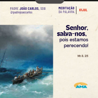 1º de julho - Meditação da Palavra do Senhor