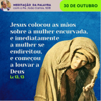 30 de outubro - Meditação Palavra do Senhor