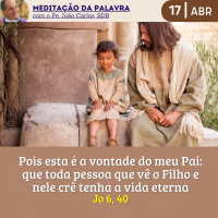 17 de ABRIL DE 2024 - Meditação da Palavra do Senhor