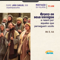 17 de junho - Meditação da Palavra do Senhor