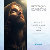 27 de ABRIL DE 2024 - Meditação da Palavra do Senhor
