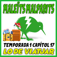 Maleïts Malparits. 1X19: Lo de viatjar