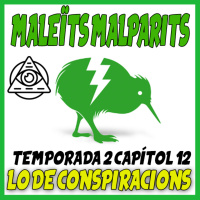 MaleÏts Malparits: 2x012 Lo de conspiracions
