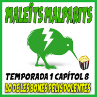 Maleïts Malparits. 1X10: Lo de les bones pelis dolentes