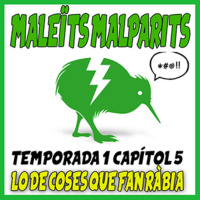 Maleïts Malparits. 1X07: Lo de coses que fan ràbia