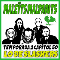 MaleÏts Malparits: 2x50 Lo de slasher