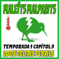 Maleïts Malparits. 1X11: Lo de deliris febrils