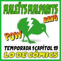 Maleïts Malparits: 2x19 Lo de còmics