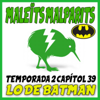 MaleÏts Malparits: 2x39 Lo de Batman