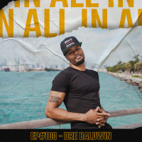 #100 | How to build unshakeable confidence amp self-belief w. Dre Baldwin