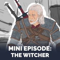 7.5 Mini-Episode: The Witcher