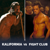 Kalifornia vs Fight Club