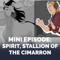 6.5 Mini-Episode: Spirit: Stallion of the Cimarron