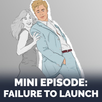 9.5 Mini-Episode: Failure to Launch