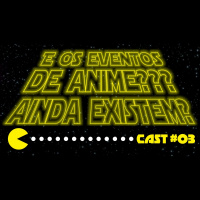 Madrugeeks #03 - E os Eventos de Animes Ainda existem