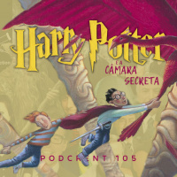 Harry Potter e a Câmara Secreta | Podcrent 105