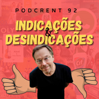 Indicações e Desindicações | Podcrent 92