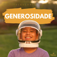 Generosidade | Telescópio 137